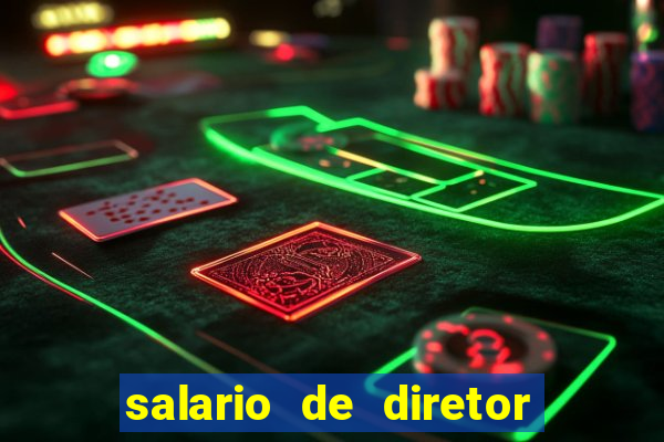 salario de diretor de escola estadual